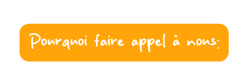 Pourquoi faire appel à nous